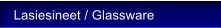 Lasiesineet / Glassware