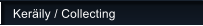 Ker�ily / Collecting