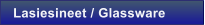 Lasiesineet / Glassware