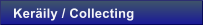 Ker�ily / Collecting
