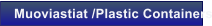 Muoviastiat /Plastic Containers
