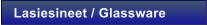 Lasiesineet / Glassware