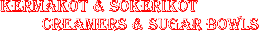 Kermakot & Sokerikot             Creamers & Sugar bowls