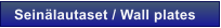 Sein�lautaset / Wall plates