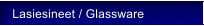 Lasiesineet / Glassware