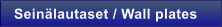 Sein�lautaset / Wall plates