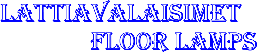 LATTIAVALAISIMET                 FLOOR LAMPS