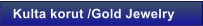 Kulta korut /Gold Jewelry