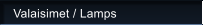 Valaisimet / Lamps