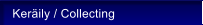 Ker�ily / Collecting