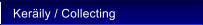 Ker�ily / Collecting